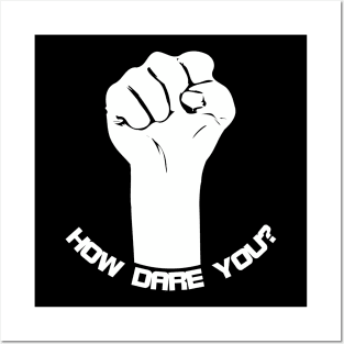 Fist raised to say how dare you Posters and Art